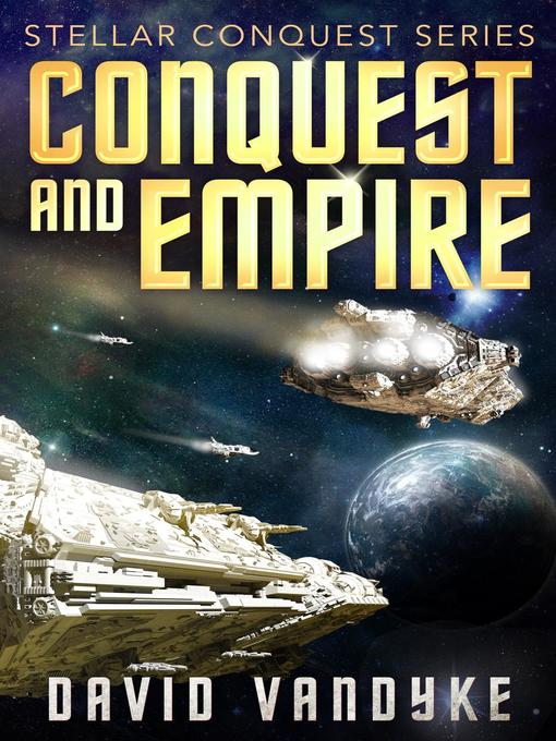 Title details for Conquest and Empire by David VanDyke - Available